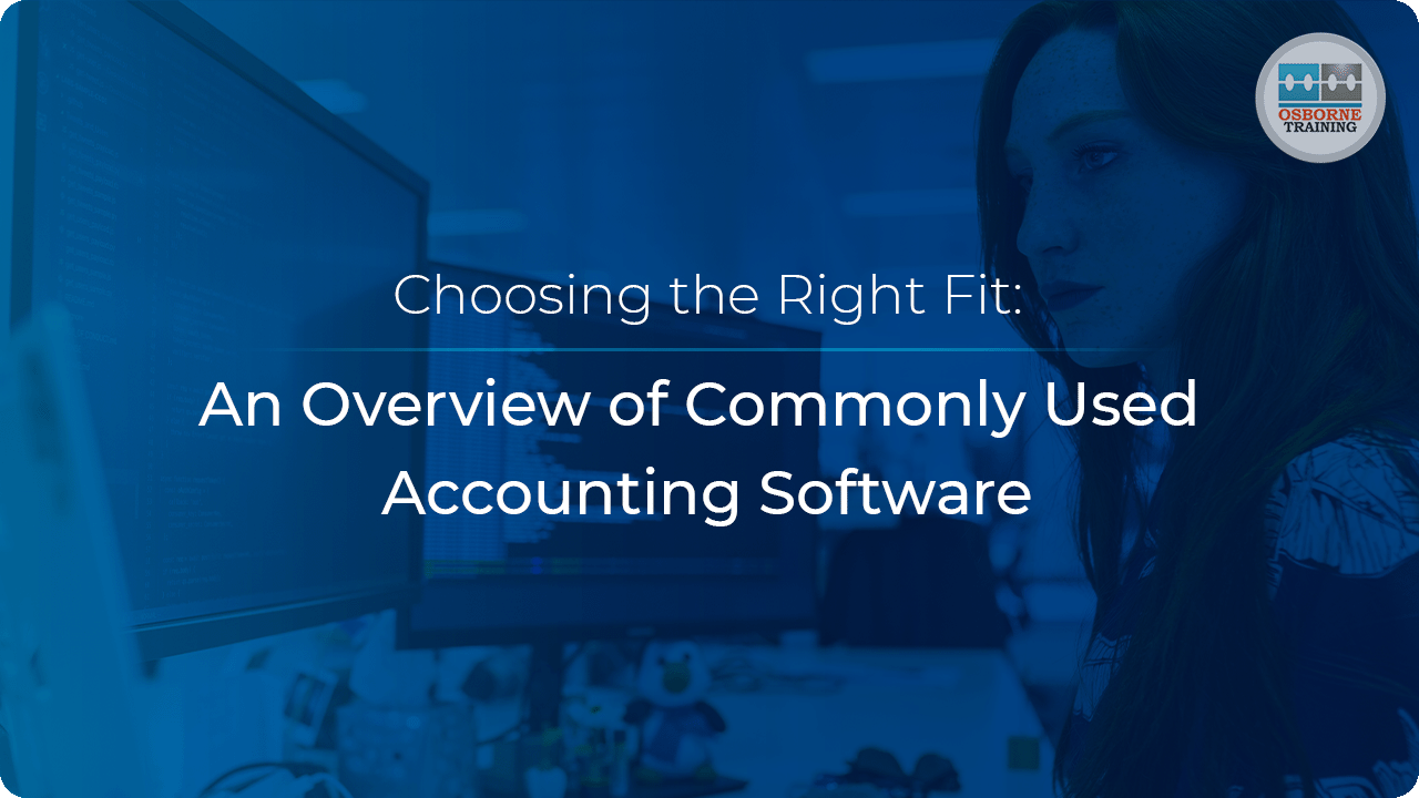 An Overview of Commonly Used Accounting Software: Choosing the Right Fit